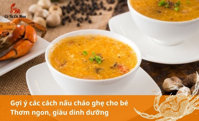 Cách nấu cháo ghẹ cho bé thơm ngon, bổ dưỡng