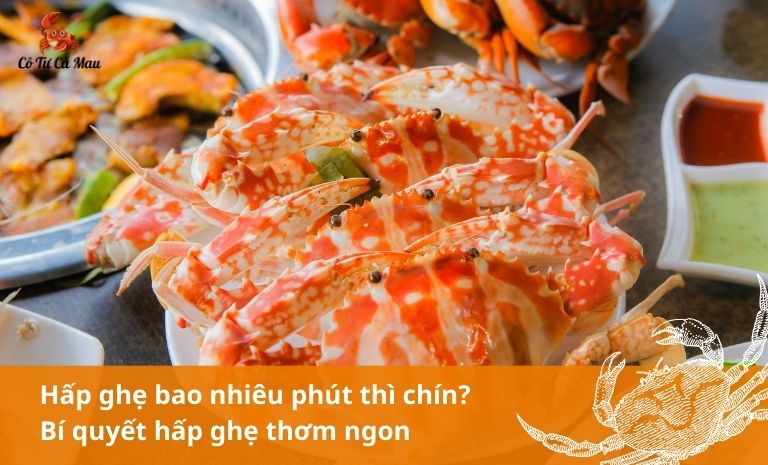 Hấp ghẹ trong khoang thời gian từ 15-20 phút là thời gian lý tưởng để ghẹ chín đều và vẫn giữ được độ ngọt đặc trưng của hải sản,.....